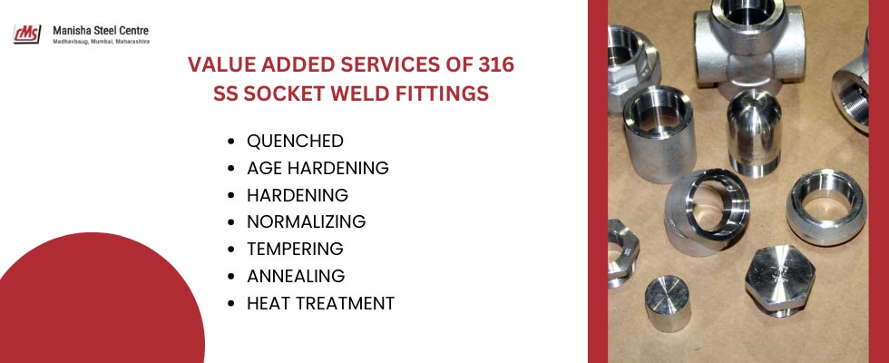 Value Added Services of 316 SS Socket Weld Fittings